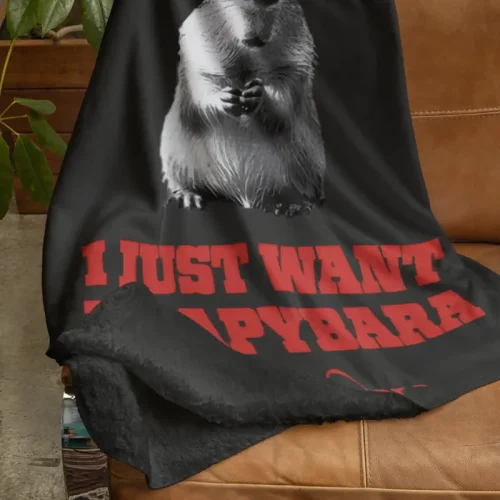 I Just Want A Capybara Blanket